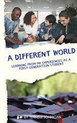 A Different World: Learning from My Experiences as a First-Generation College Student 