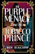 The Purple Menace and the Tobacco Prince