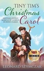 Tiny Tim's Christmas Carol: Another Untold Miracle of Charles Dickens's Classic 