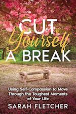 Cut Yourself A Break