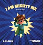 I AM Mighty Me (Mighty Me Book Series 1): Empower Your Child and Build Self-Esteem Through Learning Self-Awareness and Positive Affirmations 