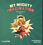 My Mighty Imagination (Mighty Me Series Book 2) 