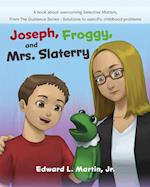 Joseph, Froggy, and Mrs. Slattery 