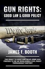 Gun Rights: Good Law and Good Policy