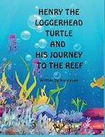HENRY THE LOGGERHEAD TURTLE AND HIS JOURNEY TO THE REEF 