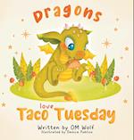 Dragons Love Taco Tuesday 