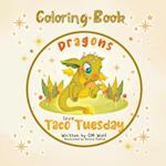 Dragons Love Taco Tuesday Coloring Book 