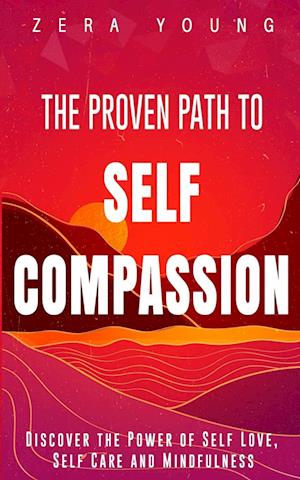 The Proven Path to Self-Compassion