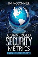 Converged Security Metrics: A Top 25 Set of Solutions 