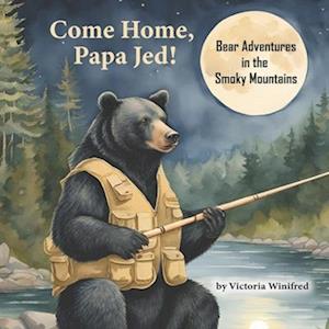 Come Home, Papa Jed!