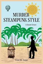 Murder Steampunk Style: A Short Story 