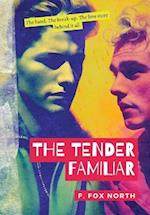 The Tender Familiar 