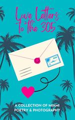 Love Letters To The 305: A Collection of Miami Poetry & Photography 