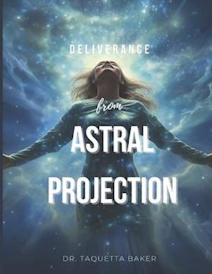 Deliverance From Astral Projection