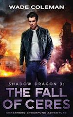 SHADOW DRAGON 3: THE FALL OF CERES: Superhero Cyberpunk Adventure 