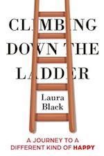 Climbing Down the Ladder: A Journey to a Different Kind of Happy 