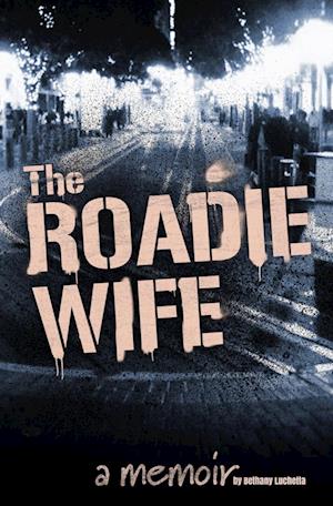 The Roadie Wife, a memoir