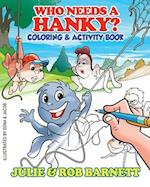 Who Needs a Hanky Coloring and Activity Book 