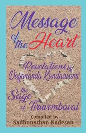 Message of the Heart: Revelations by Dayananda Kandaswami