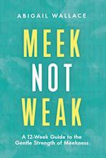 Meek Not Weak