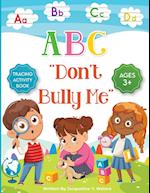 ABC Don't Bully Me 