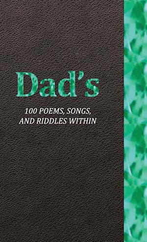 Dad's 100 Poems, Songs, and Riddles Within