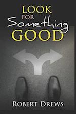 Look for Something Good 