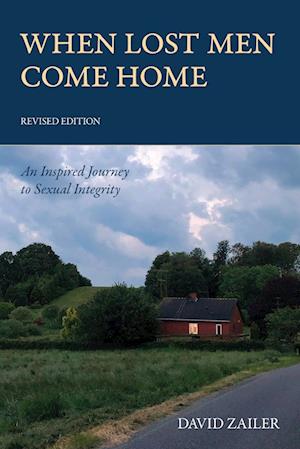 When Lost Men Come Home : An Inspired Journey to Sexual Integrity