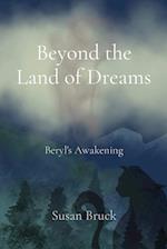 Beyond the Land of Dreams: Beryl's Awakening 
