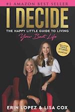 I Decide: The Happy Little Guide To Living Your Best Life 