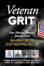 Veteran Grit: Four Marine Veterans' Journey from Warrior to Entrepreneur 
