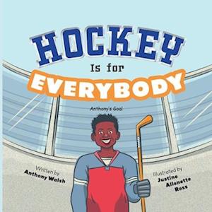 Hockey Is for Everybody: Anthony's Goal