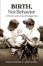Birth, Not Behavior: A Fresh Look at the Prodigal Son 