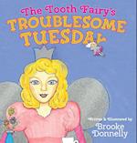 The Tooth Fairy Troublesome Tuesday 