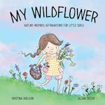 My Wildflower: Nature-inspired Affirmations for Little Girls 