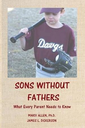 Sons Without Fathers: What Every Parent Needs to Know