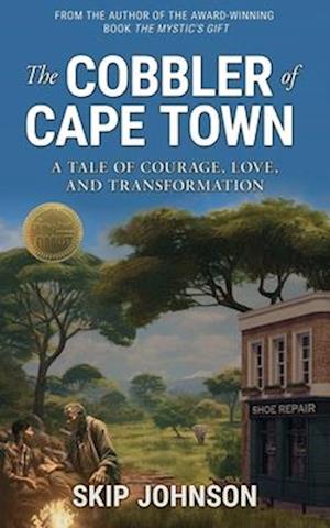 The Cobbler of Cape Town: A tale of courage, love, and transformation