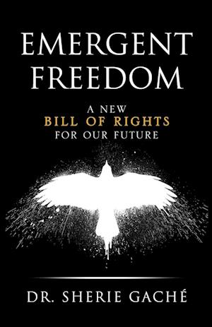 Emergent Freedom: A New Bill Of Rights For Our Future