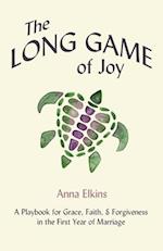 The Long Game of Joy: A Playbook for Grace, Faith, and Forgiveness in the First Year of Marriage 