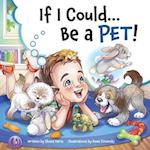 If I Could...Be A Pet! 