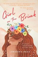 Girl on the Brink : A Romantic Thriller about Dating Violence Inspired by a True Story 