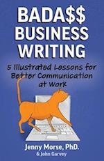 Bada$$ Business Writing: 5 Illustrated Lessons for Better Communication at Work 