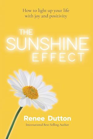 The Sunshine Effect: How to Light Up Your Life With Joy and Positivity