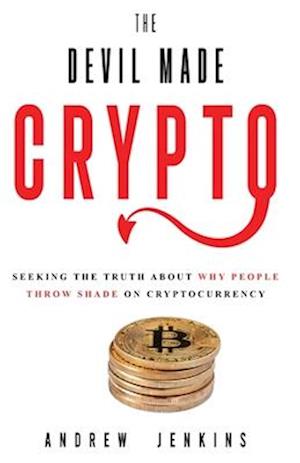 The Devil Made Crypto: Seeking The Truth About Why People Throw Shade On Cryptocurrency