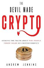 The Devil Made Crypto: Seeking The Truth About Why People Throw Shade On Cryptocurrency 