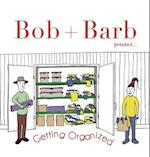 Bob + Barb Present... Getting Organized 