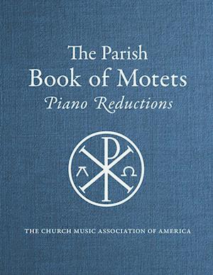 Parish Book of Motets, Piano Reductions