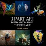 3 Part Art - Poetry + NFTs + AI Art: The Dreamer 