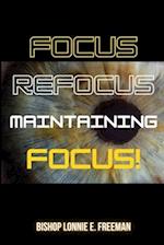 Focus, Refocus, Maintaining Focus 