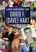 Life history of David F. (Dave) Hart 